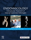 Endovascology : Endovascular Treatment of Vascular Systematic Pathologies - Book
