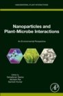 Nanoparticles and Plant-Microbe Interactions : An Environmental Perspective - Book