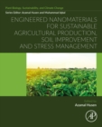 Engineered Nanomaterials for Sustainable Agricultural Production, Soil Improvement and Stress Management - eBook