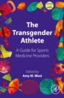 The Transgender Athlete : A Guide for Sports Medicine Providers - eBook
