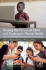 Shaping the Future of Child and Adolescent Mental Health : Towards Technological Advances and Service Innovations - Book