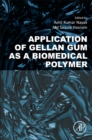 Application of Gellan Gum as a Biomedical Polymer - Book