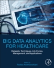 Big Data Analytics for Healthcare : Datasets, Techniques, Life Cycles, Management, and Applications - Book