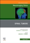 Spinal Tumors, An Issue of Neuroimaging Clinics of North America : Volume 33-3 - Book