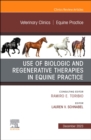 Use of Biologic and Regenerative Therapies in Equine Practice, An Issue of Veterinary Clinics of North America: Equine Practice : Volume 39-3 - Book