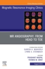 MR Angiography: From Head to Toe, An Issue of Magnetic Resonance Imaging Clinics of North America, E-Book - eBook