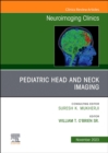 Pediatric Head and Neck Imaging, An Issue of Neuroimaging Clinics of North America : Volume 33-4 - Book
