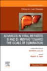 Advances in Viral Hepatitis B and D: Moving Toward the Goals of Elimination., An Issue of Clinics in Liver Disease : Volume 27-4 - Book