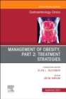 Management of Obesity, Part 2: Treatment Strategies, An Issue of Gastroenterology Clinics of North America : Volume 52-4 - Book