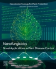 Nanofungicides : Novel Applications in Plant Disease Control - eBook