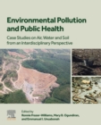 Environmental Pollution and Public Health : Case Studies on Air, Water and Soil from an Interdisciplinary Perspective - eBook