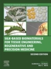 Silk-Based Biomaterials for Tissue Engineering, Regenerative and Precision Medicine - eBook