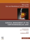 Temporomandibular Joint Surgery, An Issue of Atlas of the Oral & Maxillofacial Surgery Clinics, E-book : Temporomandibular Joint Surgery, An Issue of Atlas of the Oral & Maxillofacial Surgery Clinics, - eBook