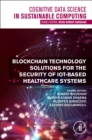 Blockchain Technology Solutions for the Security of IoT-Based Healthcare Systems - Book