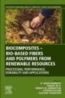 Biocomposites - Bio-based Fibers and Polymers from Renewable Resources : Processing, Performance, Durability and Applications - eBook