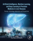 Artificial Intelligence, Machine Learning, and Deep Learning in Precision Medicine in Liver Diseases : Concept, Technology, Application and Perspectives - eBook