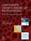 Ionotropic Cross-Linking of Biopolymers : Applications in Drug Delivery - eBook