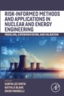 Risk-informed Methods and Applications in Nuclear and Energy Engineering : Modeling, Experimentation, and Validation - eBook