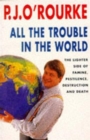 All the Trouble in the World : The Lighter Side of Famine, Pestilence, Destruction and Death - Book