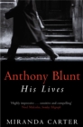Anthony Blunt : His Lives - Book
