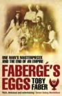 Faberge's Eggs : One Man's Masterpieces and the End of an Empire - Book