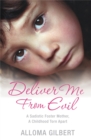 Deliver Me From Evil : A Sadistic Foster Mother, A Childhood Torn Apart - Book