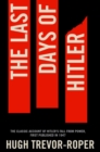 The Last Days of Hitler : The Classic Account of Hitler's Fall From Power - eBook