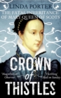 Crown of Thistles : The Fatal Inheritance of Mary Queen of Scots - Book