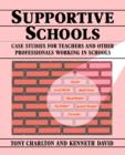 Supportive Schools : Case Studies for Teachers and Other Professionals Working in Schools - Book