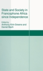 State and Society in Francophone Africa Since Independence - Book
