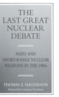 The Last Great Nuclear Debate : NATO and Short-range Nuclear Weapons in the 1980's - Book