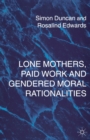 Lone Mothers, Paid Work and Gendered Moral Rationalitie - Book