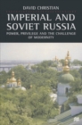 Imperial and Soviet Russia : Power, Privilege and the Challenge of Modernity - Book