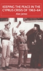 Keeping the Peace in the Cyprus Crisis of 1963-64 - Book