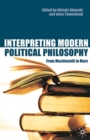 Interpreting Modern Political Philosophy : From Machiavelli to Marx - Book