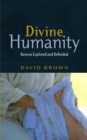 Divine Humanity : Explored and Defended - eBook