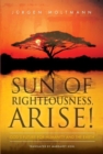 Sun of Righteousness, Arise! : God's Future for Humanity and the Earth - eBook