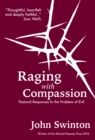 Raging with Compassion : Pastoral Responses to the Problem of Evil - eBook