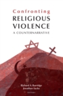 Confronting Religious Violence : A Counternarrative - Book