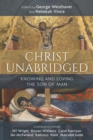 Christ Unabridged : Knowing and Loving the Son of Man - Book