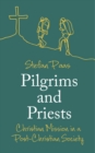 Pilgrims and Priests : Christian Mission in a Post-Christian Society - eBook