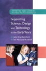 Supporting Science, Design and Technology in the Early Years - Book