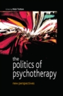 The Politics of Psychotherapy: New Perspectives - Book