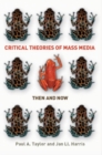 Critical Theories of Mass Media: Then and Now - Book