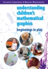 Understanding Childrens Mathematical Graphics: Beginnings in Play - Book