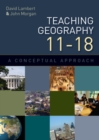Teaching Geography 11-18: a Conceptual Approach - eBook