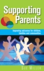 Supporting Parents: Improving Outcomes for Children, Families and Communities - Book