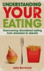Understanding Your Eating: How to Eat and Not Worry about It - eBook