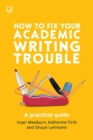How to Fix Your Academic Writing Trouble: A Practical Guide - Book