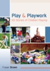 Play and Playwork: 101 Stories of Children Playing - Book